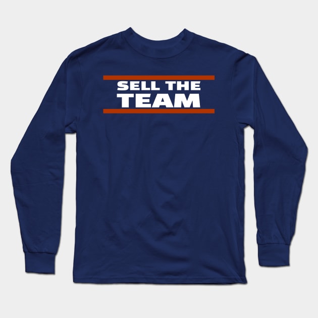 Chicago Bears, Sell The Team Long Sleeve T-Shirt by Dawn Star Designs